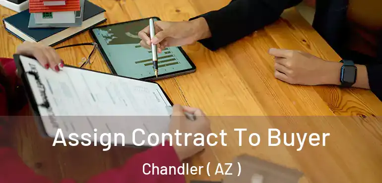  Assign Contract To Buyer Chandler ( AZ )