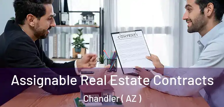  Assignable Real Estate Contracts Chandler ( AZ )