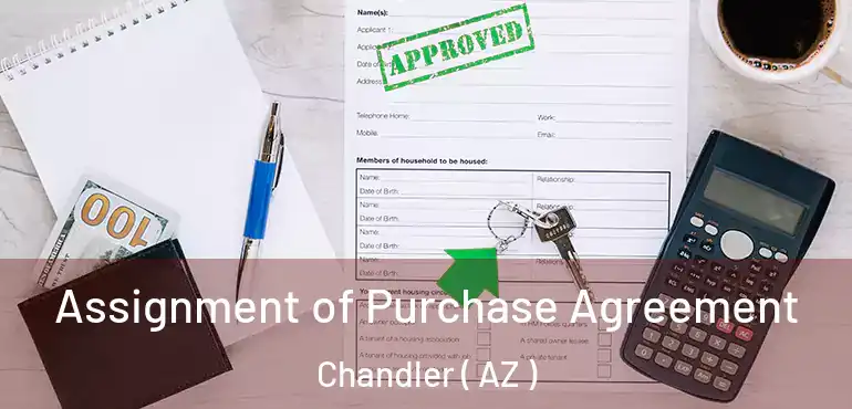  Assignment of Purchase Agreement Chandler ( AZ )