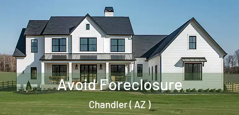 Avoid Foreclosure Chandler ( AZ )