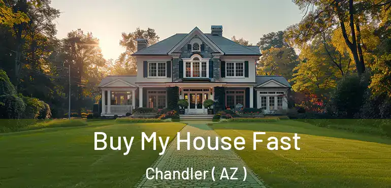  Buy My House Fast Chandler ( AZ )