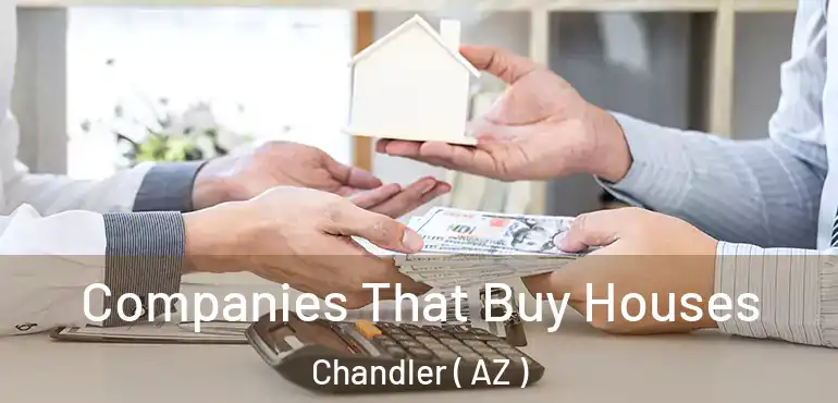  Companies That Buy Houses Chandler ( AZ )