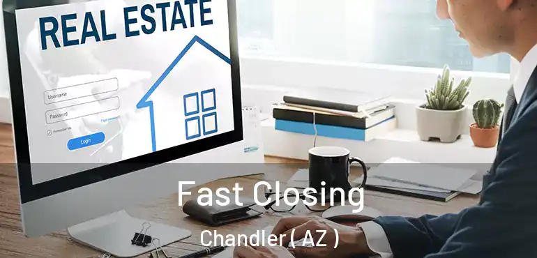  Fast Closing Chandler ( AZ )