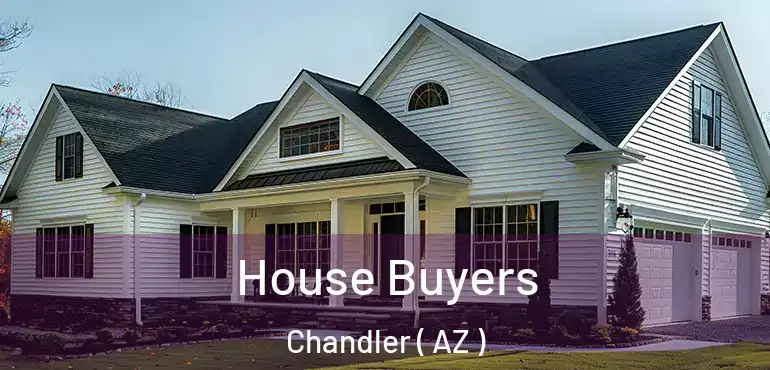  House Buyers Chandler ( AZ )