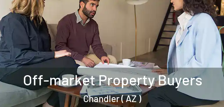  Off-market Property Buyers Chandler ( AZ )