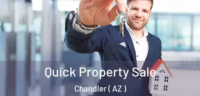  Quick Property Sale Chandler ( AZ )