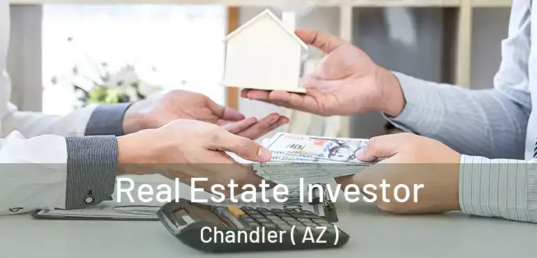  Real Estate Investor Chandler ( AZ )