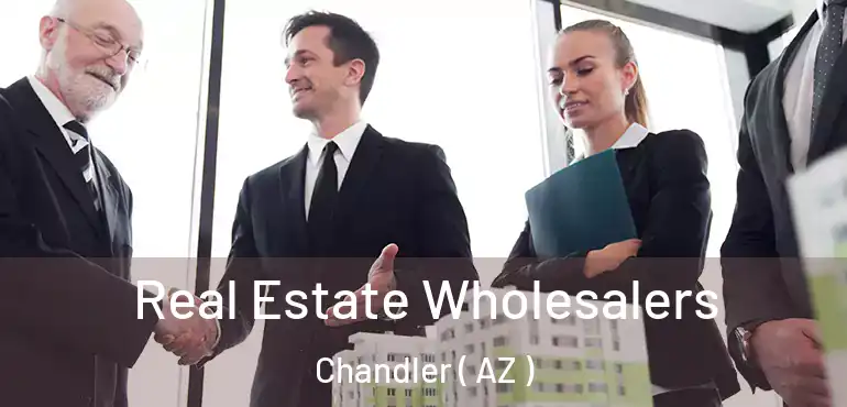 Real Estate Wholesalers Chandler ( AZ )