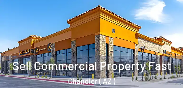  Sell Commercial Property Fast Chandler ( AZ )