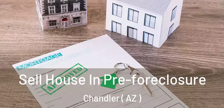  Sell House In Pre-foreclosure Chandler ( AZ )