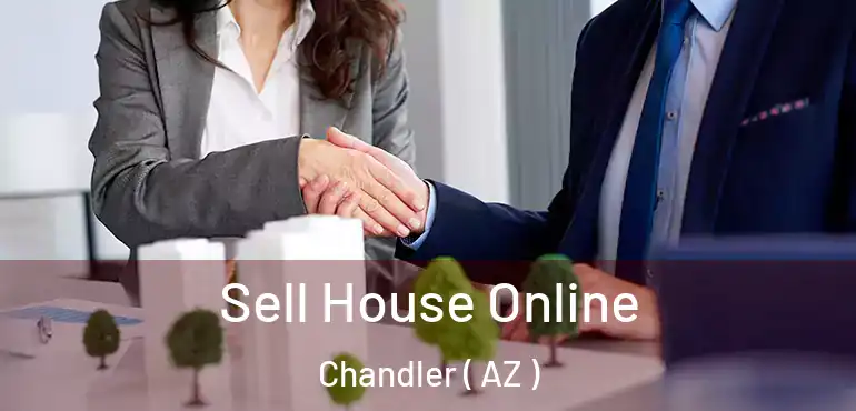  Sell House Online Chandler ( AZ )