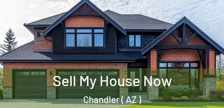  Sell My House Now Chandler ( AZ )