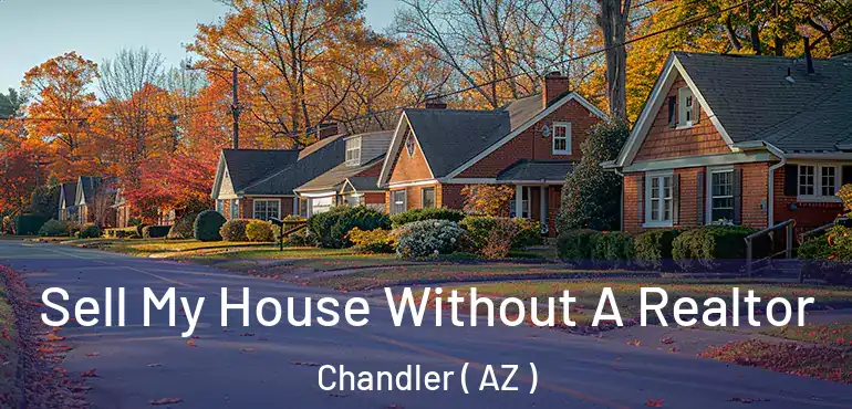  Sell My House Without A Realtor Chandler ( AZ )