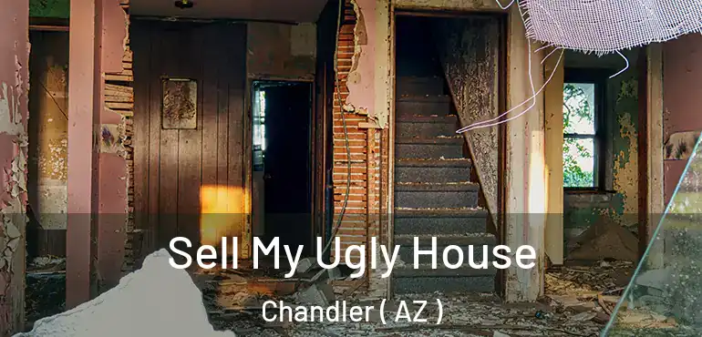  Sell My Ugly House Chandler ( AZ )