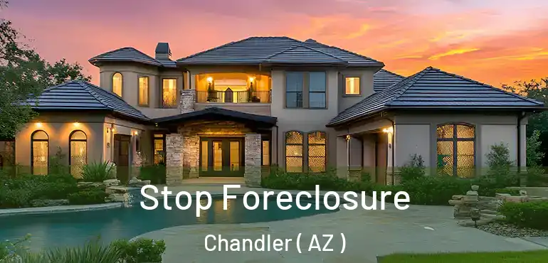 Stop Foreclosure Chandler ( AZ )