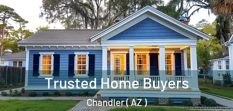  Trusted Home Buyers Chandler ( AZ )
