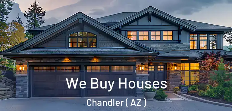 We Buy Houses Chandler ( AZ )